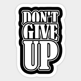 DON'T GIVE UP Sticker